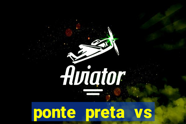 ponte preta vs vila nova