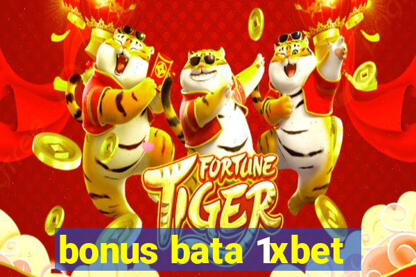 bonus bata 1xbet