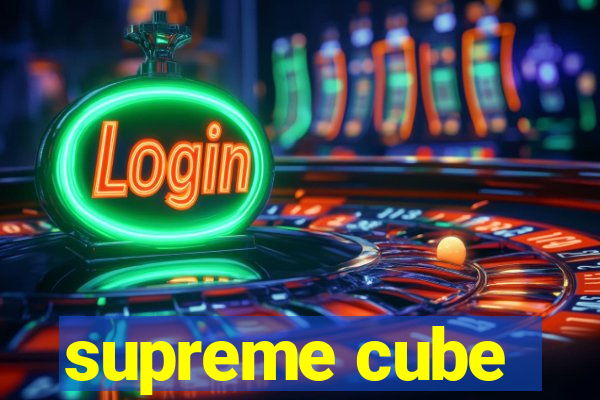 supreme cube