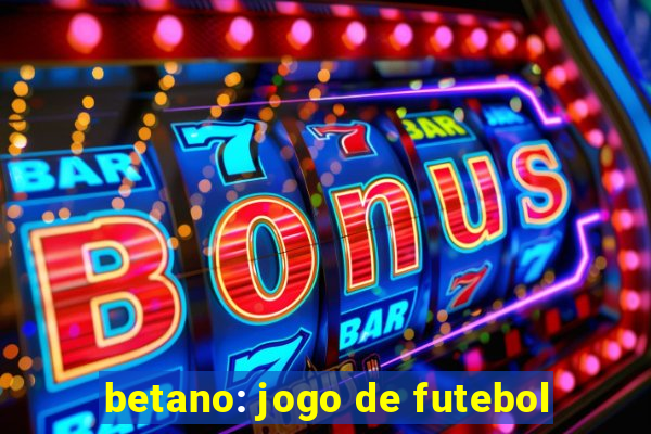 betano: jogo de futebol