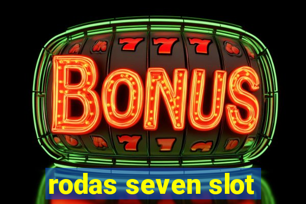 rodas seven slot