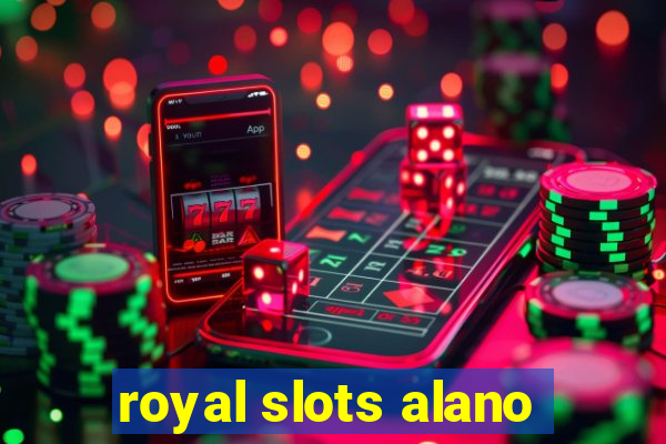 royal slots alano