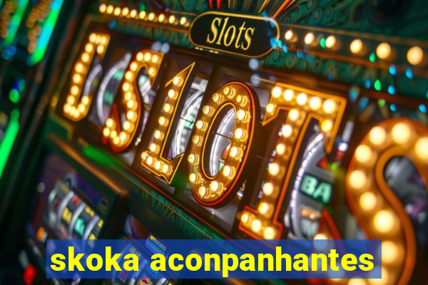 skoka aconpanhantes