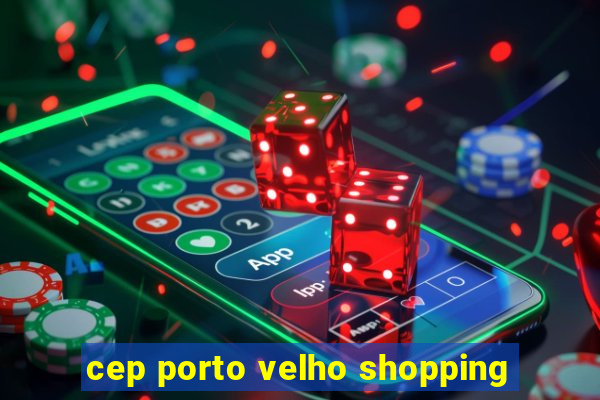 cep porto velho shopping