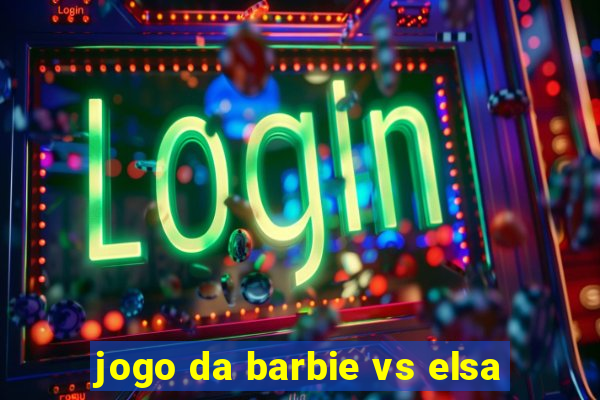 jogo da barbie vs elsa