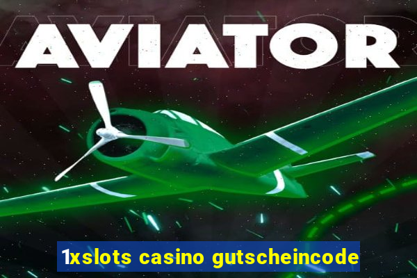 1xslots casino gutscheincode