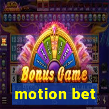 motion bet