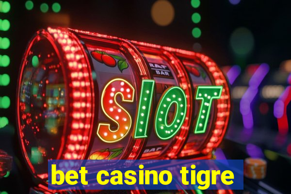 bet casino tigre