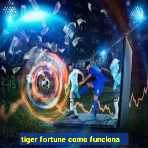 tiger fortune como funciona