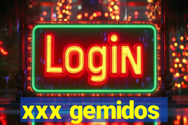 xxx gemidos