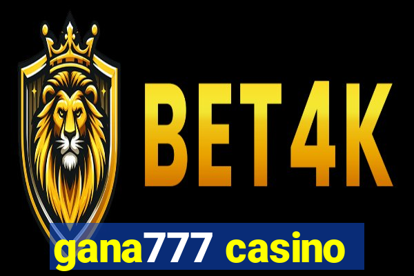 gana777 casino