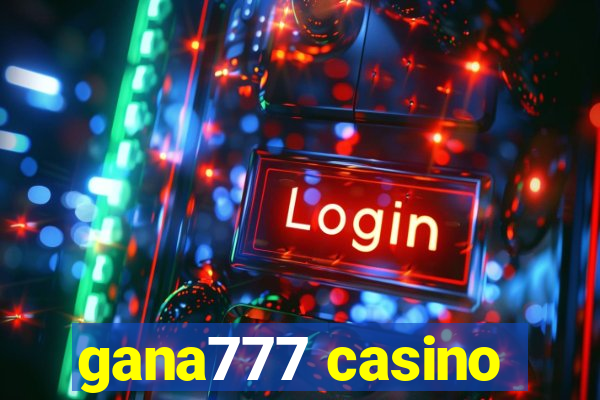 gana777 casino