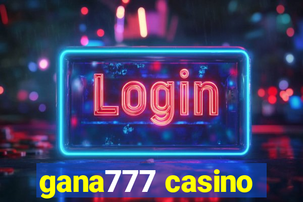 gana777 casino