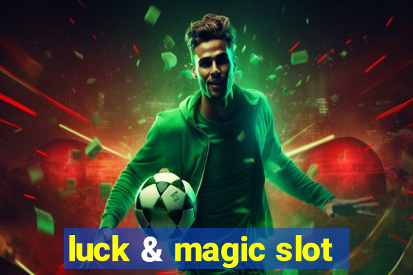 luck & magic slot