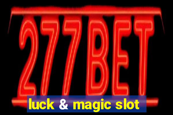 luck & magic slot