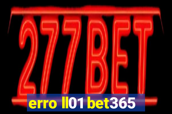 erro ll01 bet365