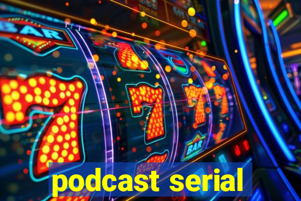 podcast serial