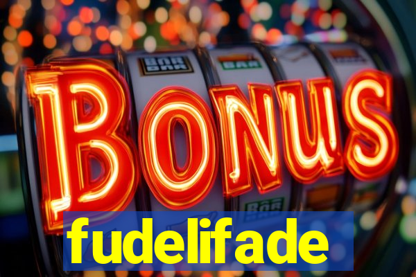 fudelifade