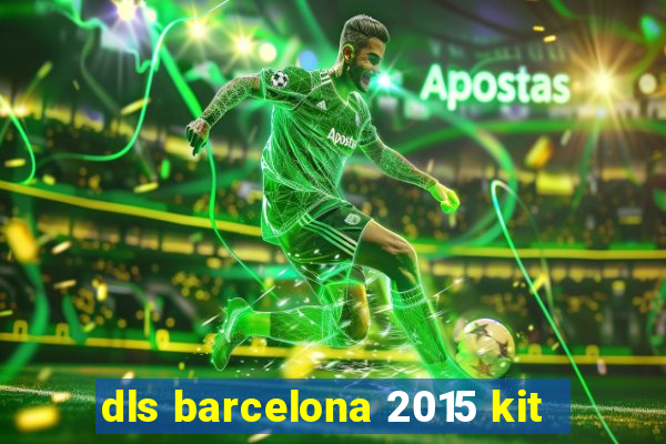 dls barcelona 2015 kit