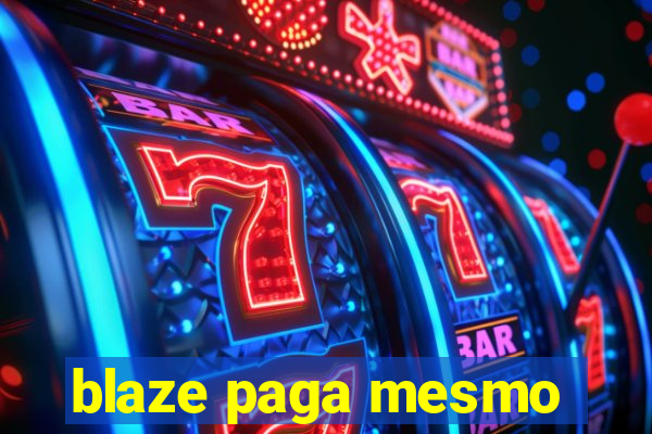 blaze paga mesmo