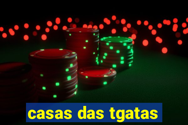 casas das tgatas