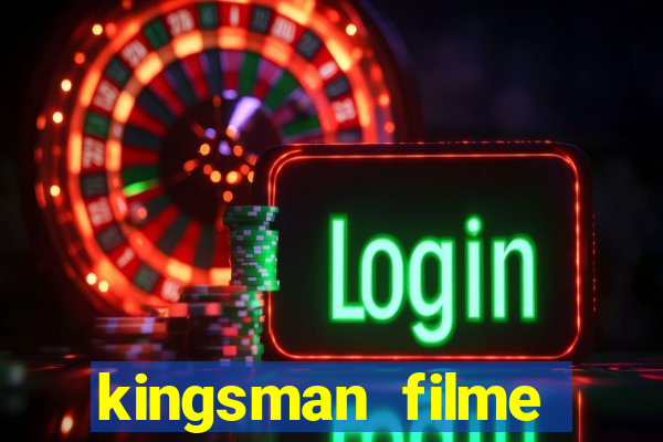 kingsman filme completo dublado superflix