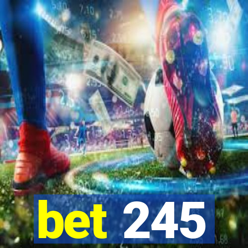 bet 245