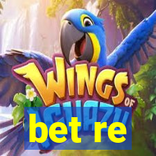 bet re