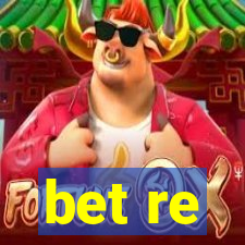 bet re