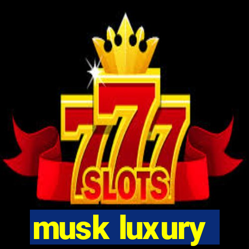 musk luxury