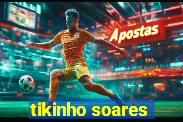 tikinho soares