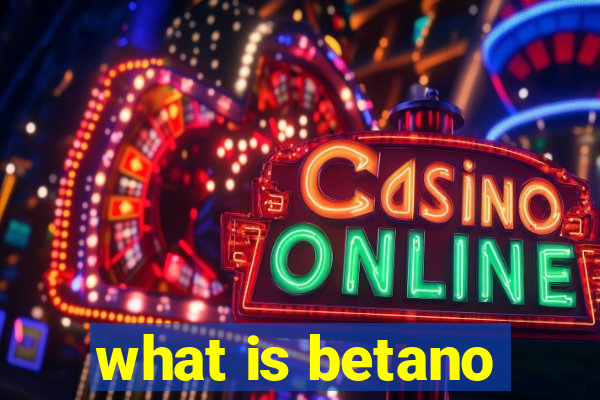 what is betano