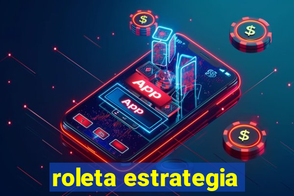 roleta estrategia