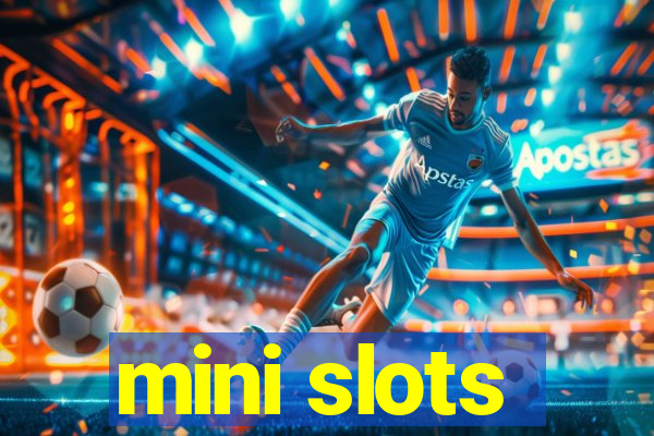 mini slots