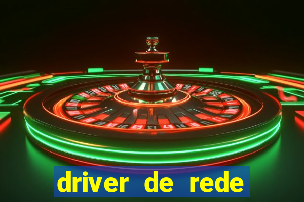 driver de rede windows 7 32 bits