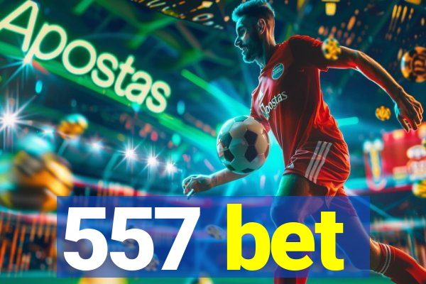 557 bet