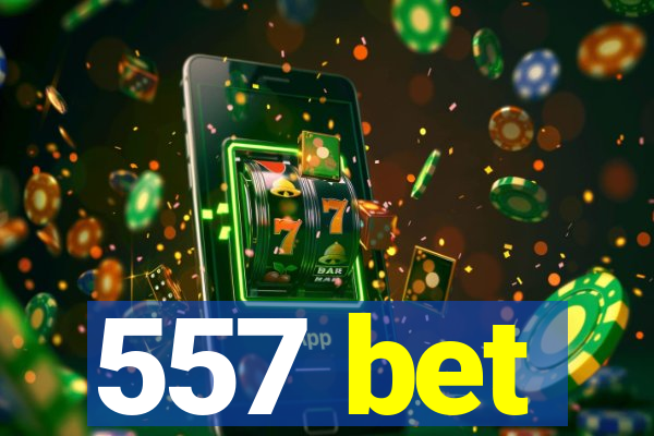 557 bet