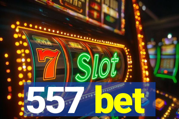 557 bet