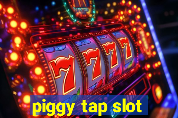 piggy tap slot