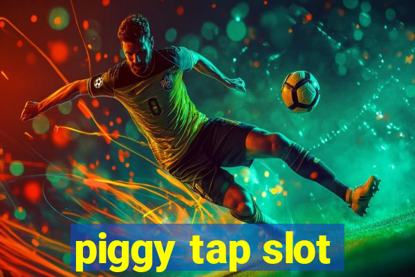 piggy tap slot