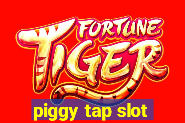 piggy tap slot