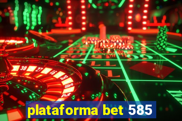 plataforma bet 585