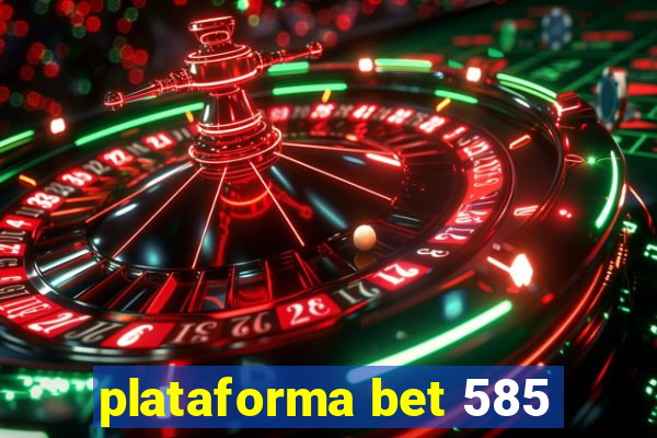 plataforma bet 585