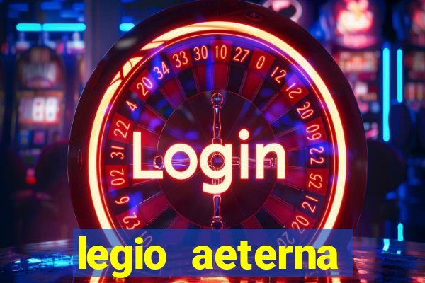 legio aeterna victrix letra