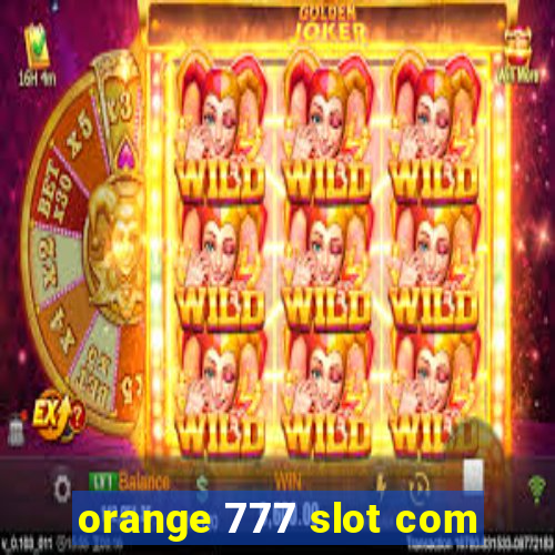 orange 777 slot com