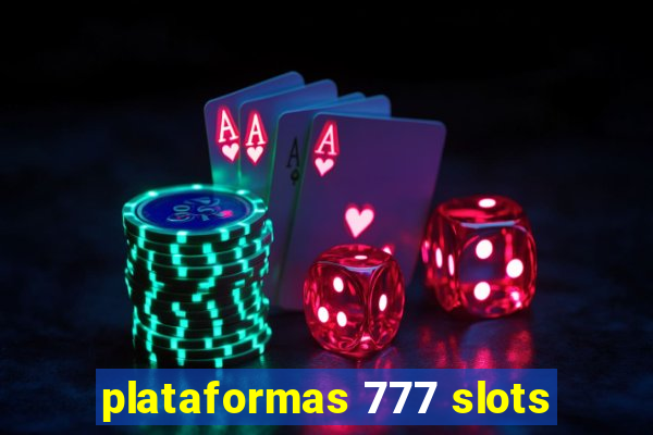 plataformas 777 slots