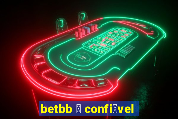 betbb 茅 confi谩vel