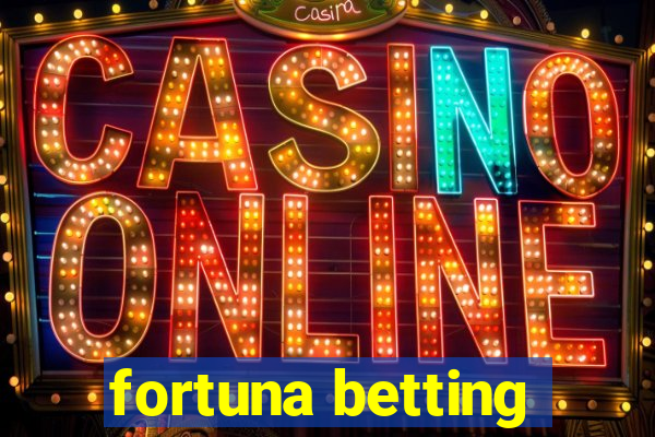 fortuna betting