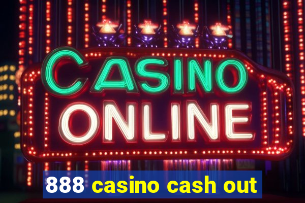 888 casino cash out