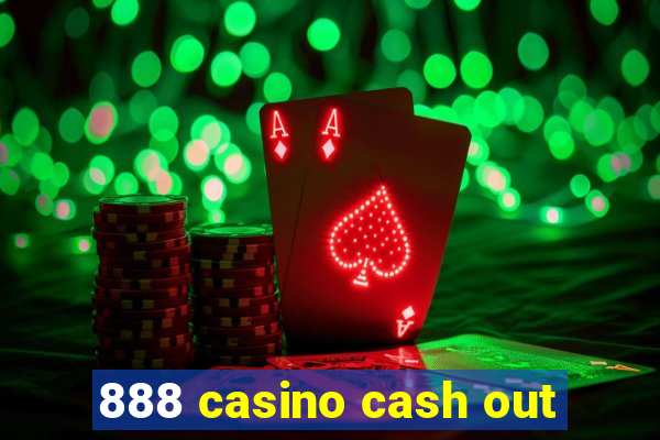 888 casino cash out